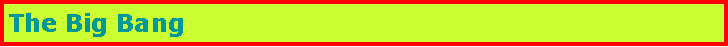 Text Box: The Big Bang