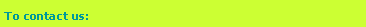 Text Box: To contact us: