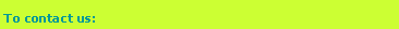Text Box: To contact us: