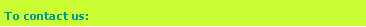 Text Box: To contact us: