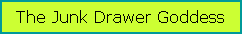 Text Box: The Junk Drawer Goddess