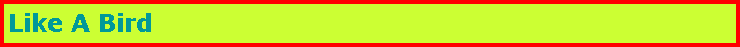 Text Box: Like A Bird