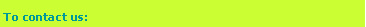 Text Box: To contact us: