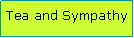 Text Box: Tea and Sympathy